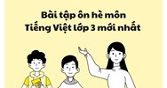 Bài tập ôn hè môn Tiếng Việt lớp 3 chọn lọc mới nhất