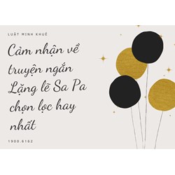 Cảm nhận về truyện ngắn Lặng lẽ Sa Pa chọn lọc hay nhất