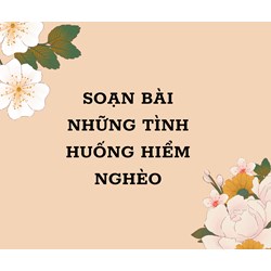 Soạn bài Những tình huống hiểm nghèo đầy đủ nhất Ngữ văn 7