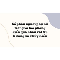 Số phận người phụ nữ trong xã hội phong kiến qua nhân vật Vũ Nương và Thúy Kiều