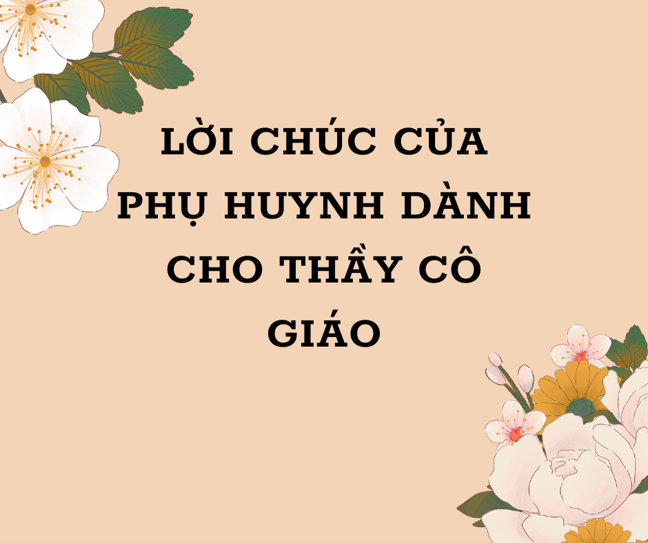 Lời chúc của phụ huynh dành cho thầy cô giáo hay, ý nghĩa