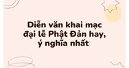 Diễn văn khai mạc đại lễ Phật Đản hay, ý nghĩa nhất