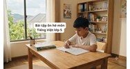 Bài tập ôn hè môn Tiếng Việt lớp 5 chọn lọc hay nhất