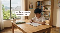 Bài tập ôn hè môn Tiếng Việt lớp 5 chọn lọc hay nhất