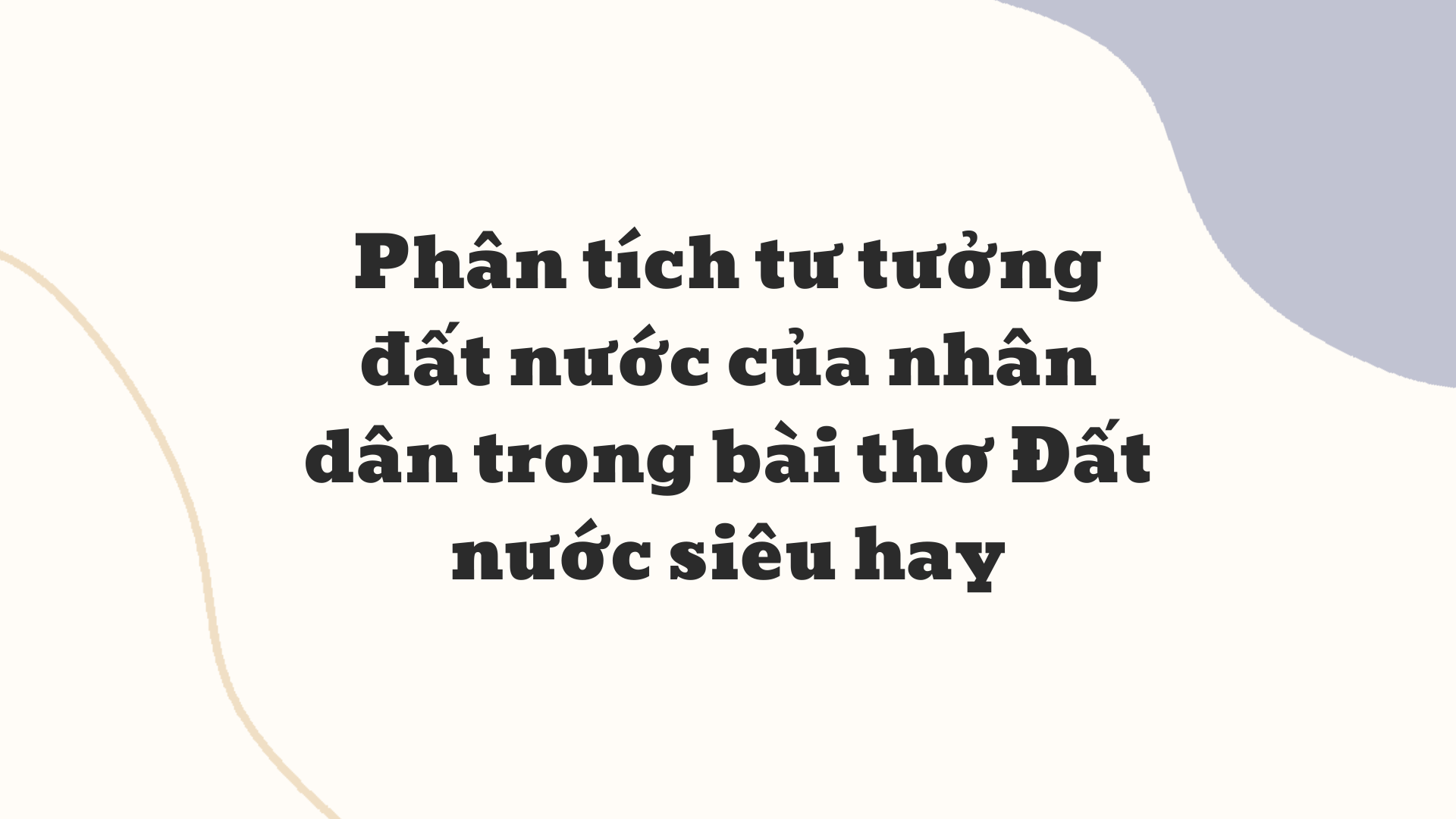 Phân tích tư tưởng đất nước của nhân dân trong bài thơ Đất nước