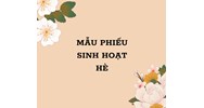 Mẫu phiếu sinh hoạt hè cập nhật đầy đủ, chi tiết nhất