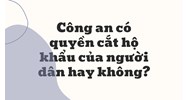 Công an có quyền cắt hộ khẩu của người dân hay không?