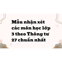 Mẫu nhận xét các môn học lớp 3 theo Thông tư 27 chuẩn nhất