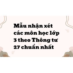 Mẫu nhận xét các môn học lớp 3 theo Thông tư 27 chuẩn nhất