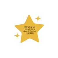 Những biện pháp tạo hứng thú cho các môn học hay nhất