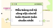 Mẫu bảng mô tả công việc của kế toán thanh toán chuẩn nhất