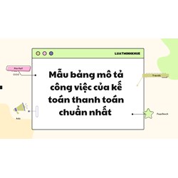 Mẫu bảng mô tả công việc của kế toán thanh toán chuẩn nhất