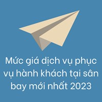 Mức giá dịch vụ phục vụ hành khách tại sân bay mới nhất