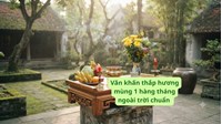 Văn khấn thắp hương mùng 1 hàng tháng ngoài trời chuẩn nhất