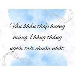 Văn khấn thắp hương mùng 1 hàng tháng ngoài trời chuẩn nhất