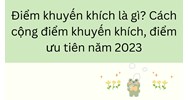 Điểm khuyến khích là gì? Cách cộng điểm khuyến khích, điểm ưu tiên