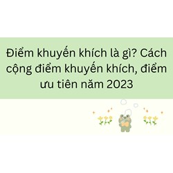 Điểm khuyến khích là gì? Cách cộng điểm khuyến khích, điểm ưu tiên
