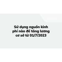 Sử dụng nguồn kinh phí nào để tăng lương cơ sở theo quy định?
