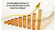 Doanh nghiệp không trả cổ tức khi đến hạn có kiện được hay không?