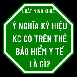 Ý nghĩa ký hiệu kc có trên thẻ bảo hiểm y tế là gì?