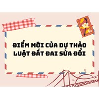 Điểm mới của dự thảo Luật Đất đai sửa đổi