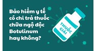 Bảo hiểm y tế có chi trả thuốc chữa ngộ độc Botulinum hay không?