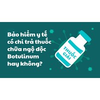 Bảo hiểm y tế có chi trả thuốc chữa ngộ độc Botulinum hay không?