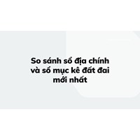 So sánh sổ địa chính và sổ mục kê đất đai mới nhất