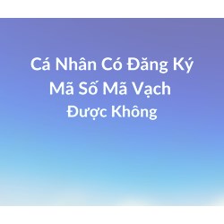 Cá nhân kinh doanh có đăng ký mã số mã vạch được không?