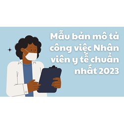 Mẫu bản mô tả công việc Nhân viên y tế chuẩn nhất