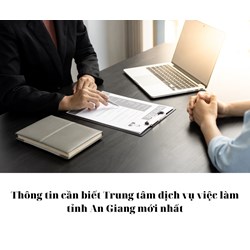 Thông tin cần biết Trung tâm dịch vụ việc làm tỉnh An Giang mới nhất