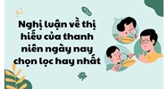 Nghị luận về thị hiếu của thanh niên ngày nay chọn lọc hay nhất