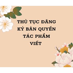 Thủ tục Đăng ký Bản quyền Tác phẩm Viết mới nhất