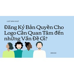 Đăng ký Bản quyền cho Logo cần quan tâm đến những vấn đề gì?