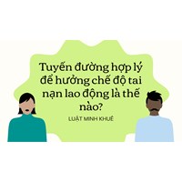Tuyến đường hợp lý để hưởng chế độ tai nạn lao động là thế nào?