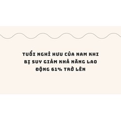 Tuổi nghỉ hưu của nam khi bị suy giảm khả năng lao động 61% trở lên