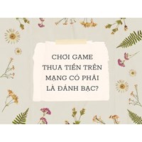 Chơi game thua tiền trên mạng có phải là đánh bạc?
