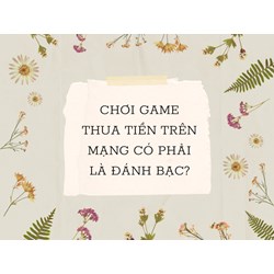 Chơi game thua tiền trên mạng có phải là đánh bạc?
