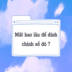 Mất bao lâu để đính chính sổ đỏ theo quy định hiện nay?