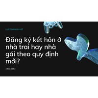 Đăng ký kết hôn ở nhà trai hay nhà gái là đúng quy định?