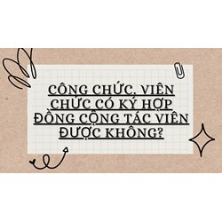 Công chức. viên chức có ký hợp đồng cộng tác viên được không?