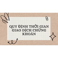 Quy định thời gian giao dịch chứng khoán trên sàn tại Việt Nam?