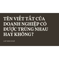Tên viết tắt của doanh nghiệp có được trùng nhau hay không?