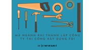 Mã ngành khi thành lập công ty thi công xây dựng FDI