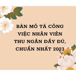 Bản mô tả công việc nhân viên thu ngân đầy đủ, chuẩn nhất
