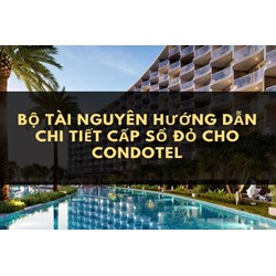 Bộ Tài nguyên hướng dẫn chi tiết cấp sổ đỏ cho condotel
