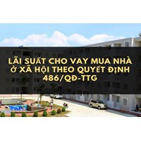 Lãi suất cho vay mua nhà ở xã hội theo Quyết định 486/QĐ-TTg