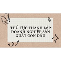 Thủ tục thành lập doanh nghiệp sản xuất con dấu