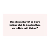 Bị sốt xuất huyết có được hưởng chế độ ốm đau theo quy định mới không?
