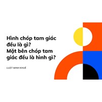 Hình chóp tam giác đều là gì? Mặt bên chóp tam giác đều là hình gì?